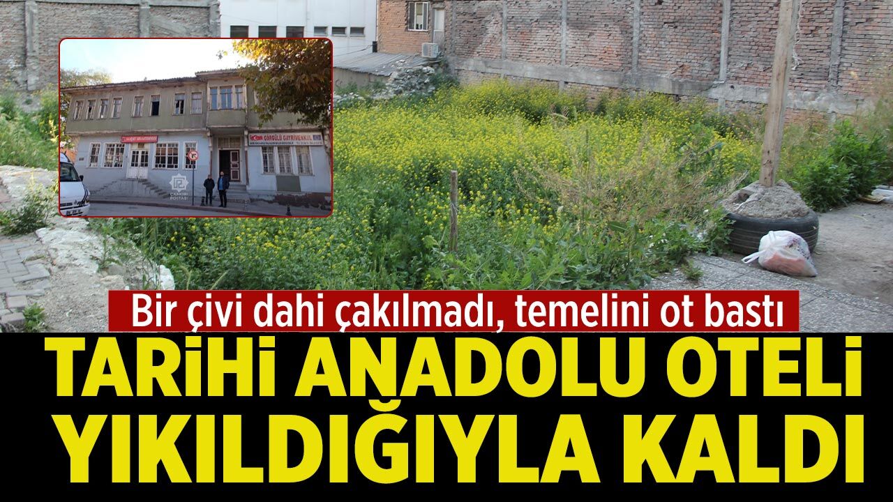 Çankırı’da tarihi Anadolu Oteli yıkıldığıyla kaldı