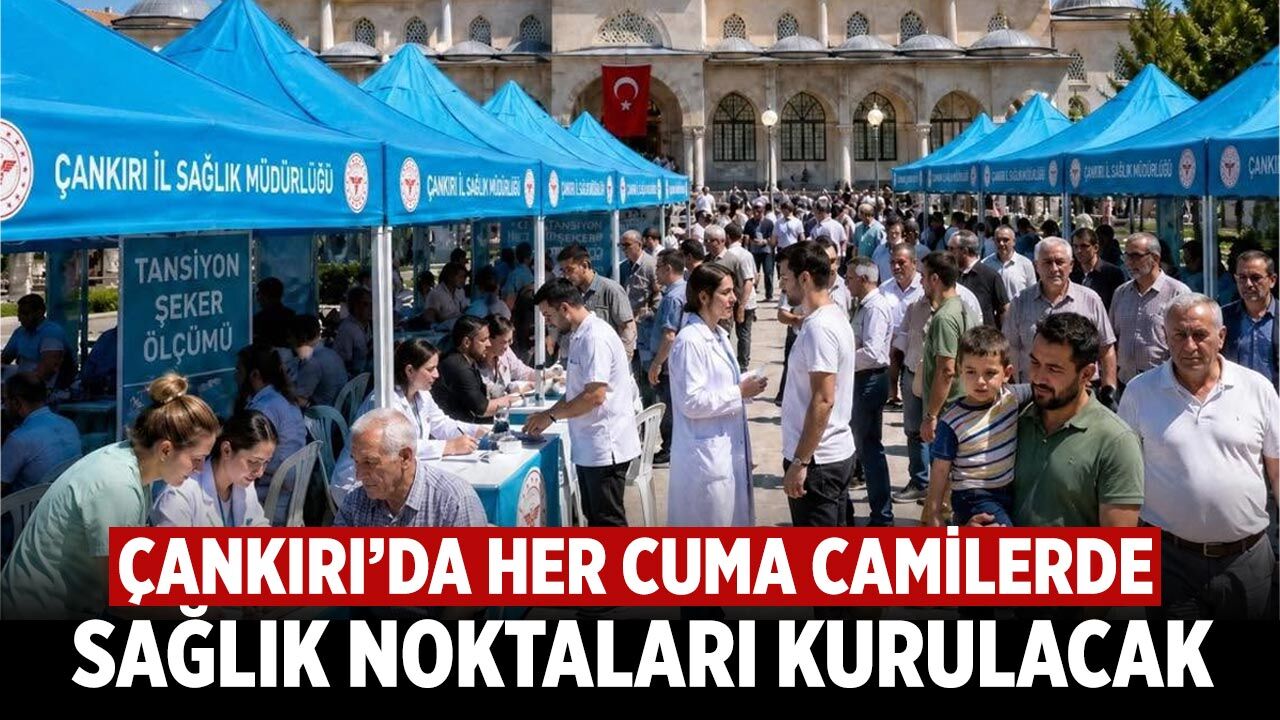 Çankırı’da her cuma camilerde sağlık noktaları kurulacak