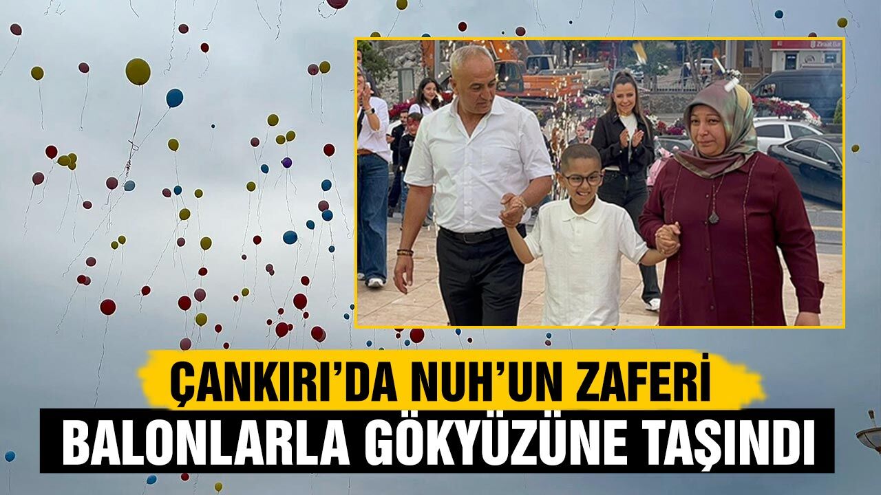 Çankırı’da Nuh’un zaferi balonlarla gökyüzüne taşındı