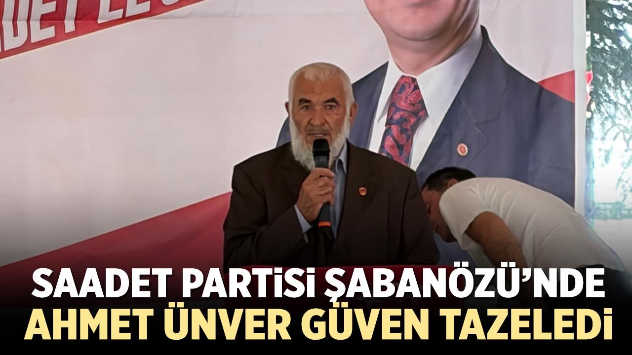 Saadet Partisi Şabanözü’nde Ahmet Ünver güven tazeledi