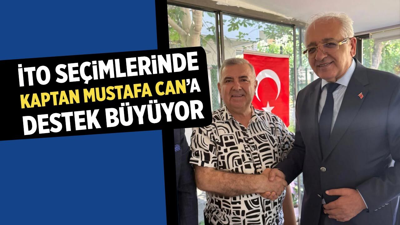 İTO seçimlerinde Kaptan Mustafa Can’a destek büyüyor