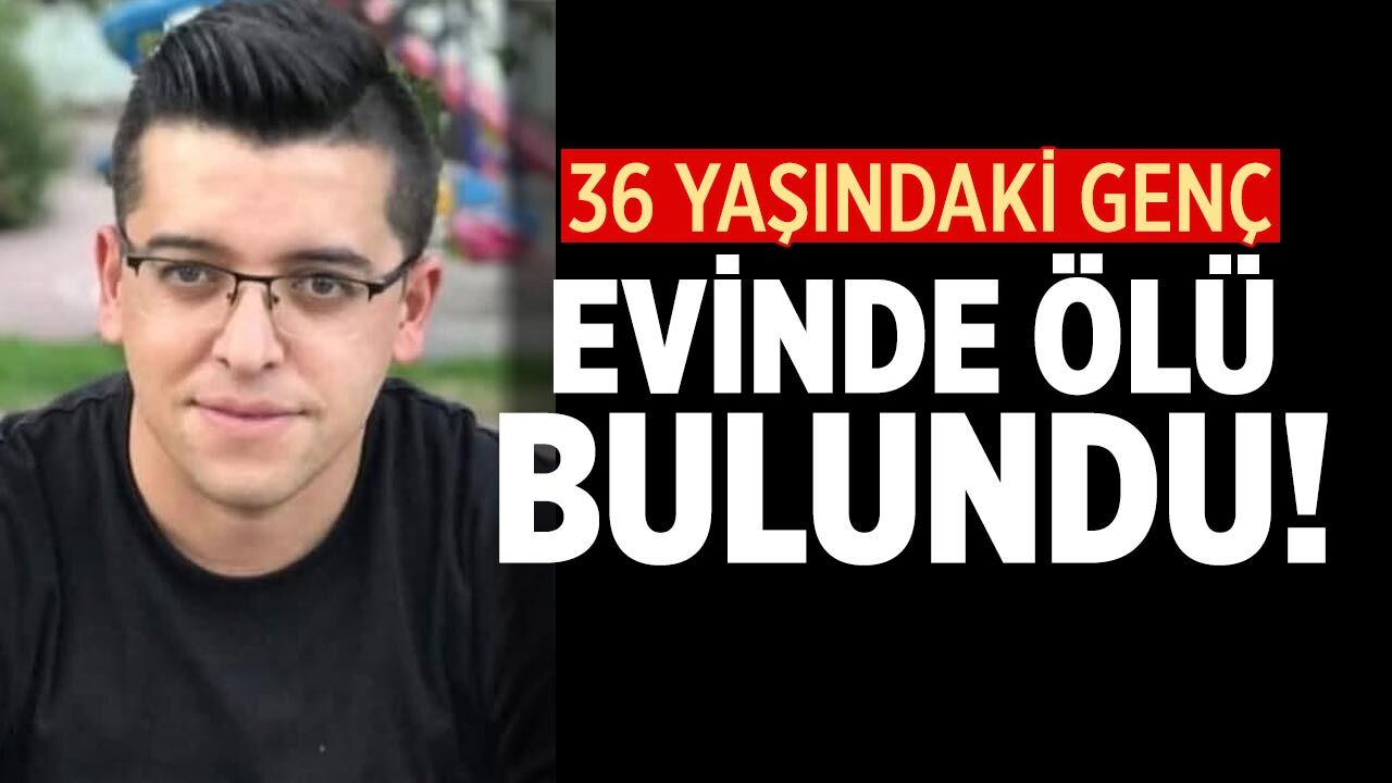 Çankırı'da 36 yaşındaki genç evinde ölü bulundu