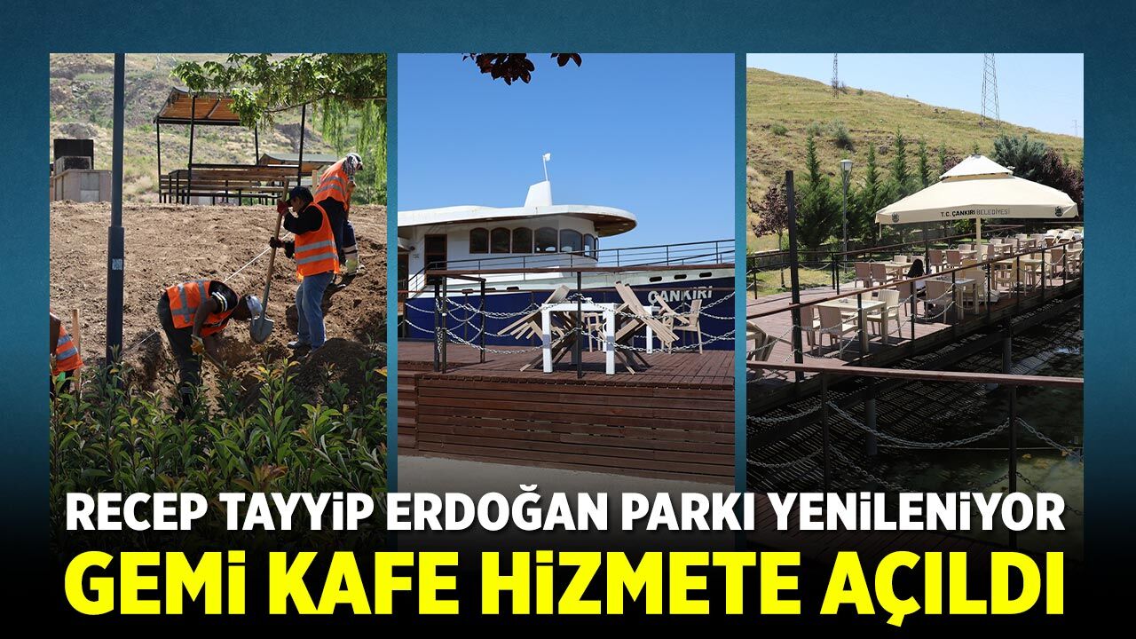 Recep Tayyip Erdoğan Parkı yenileniyor: Gemi Kafe hizmete açıldı