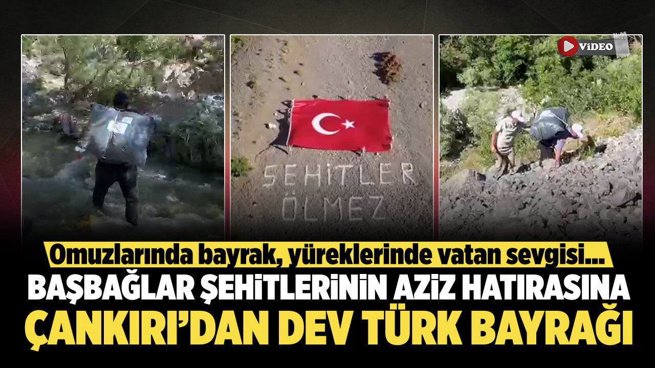 Başbağlar şehitlerinin aziz hatırasına Çankırı’dan dev Türk bayrağı