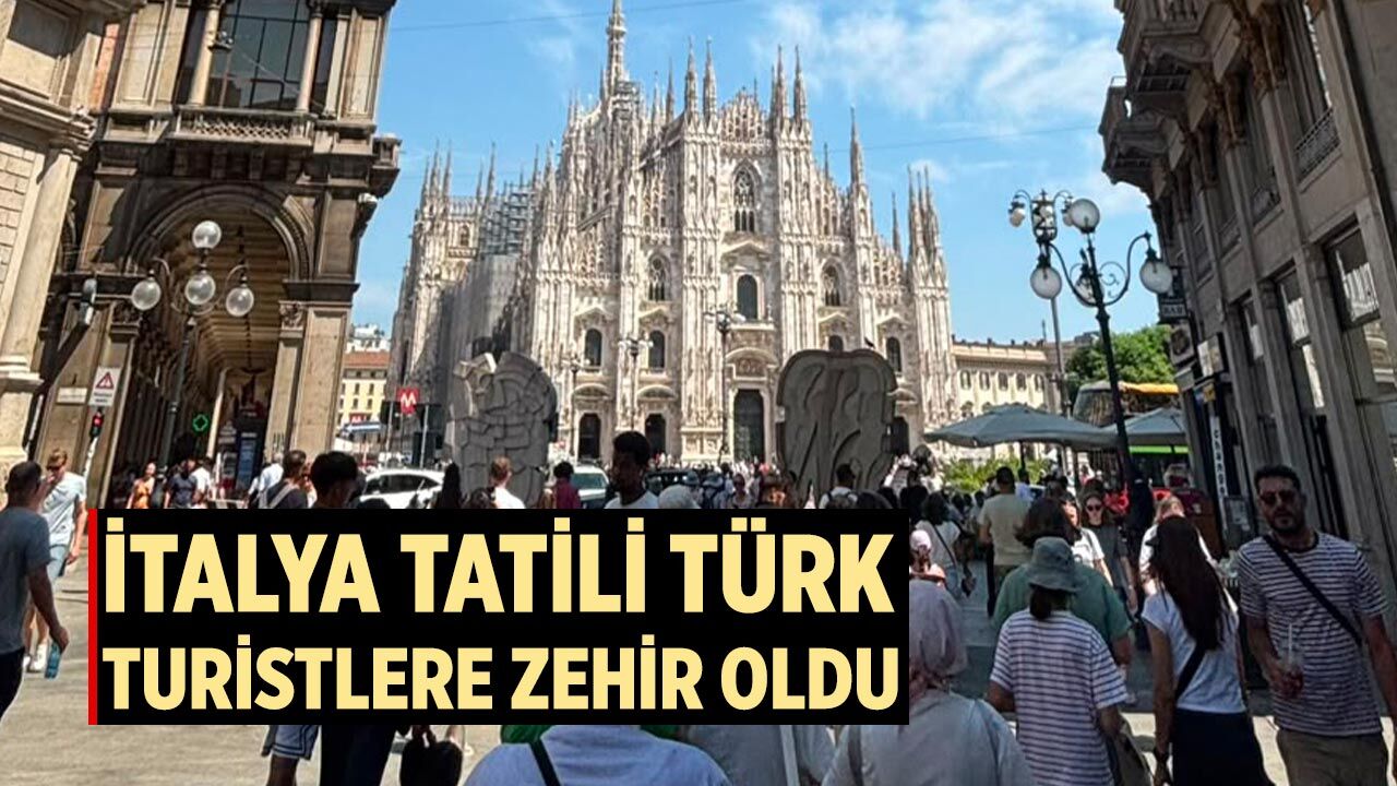 İtalya tatili Türk turistlere zehir oldu