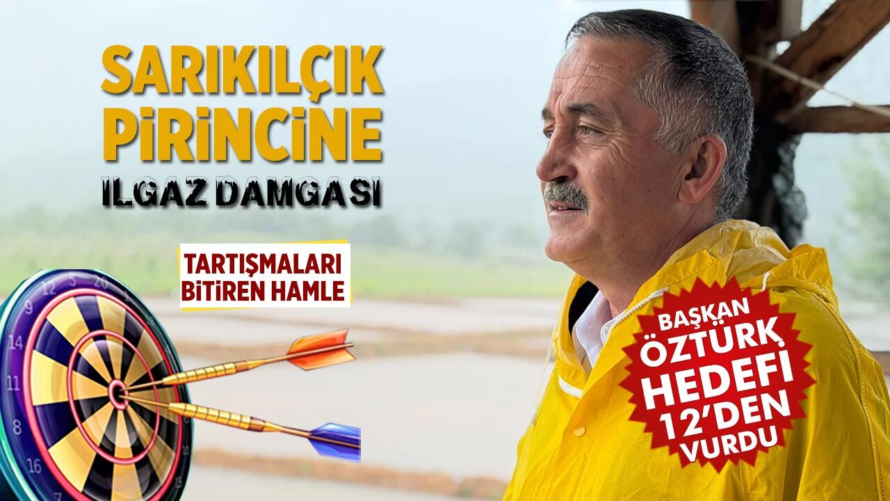 Başkan Öztürk herkesi susturdu! Sarıkılçık pirincine Ilgaz mührü vuruldu