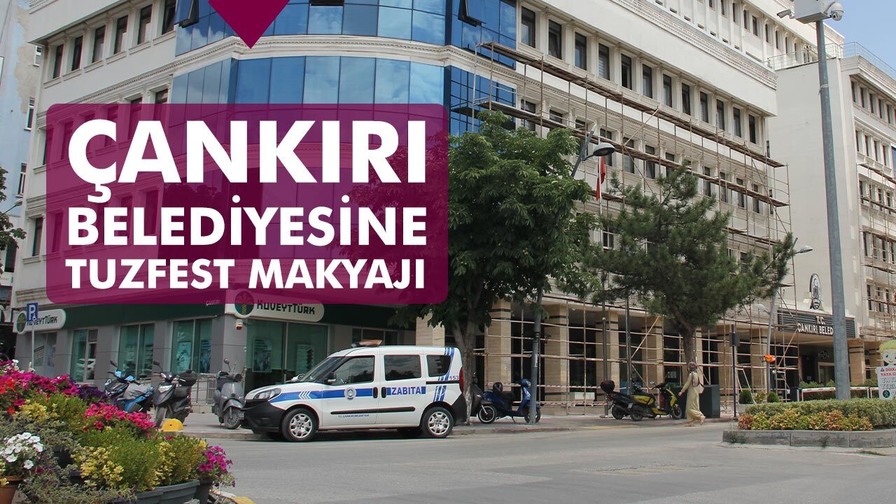 Çankırı Belediyesine Tuzfest makyajı