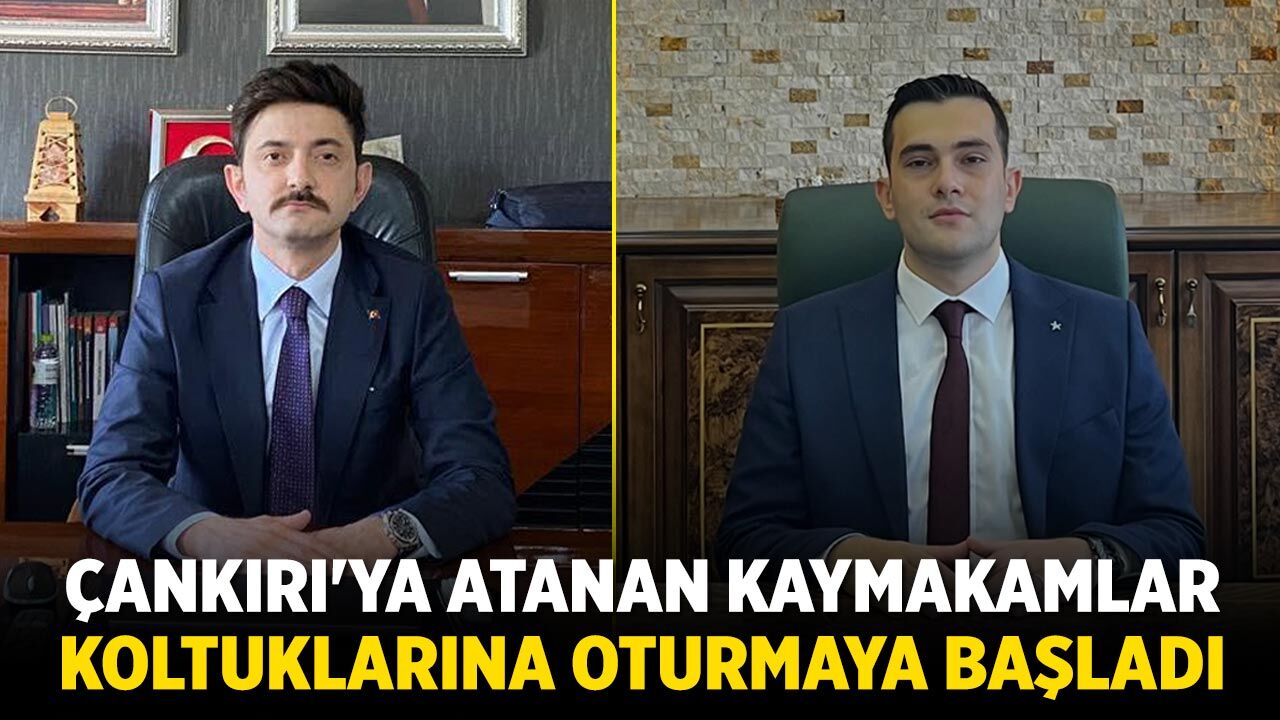 Çankırı'ya atanan kaymakamlar koltuklarına oturmaya başladı