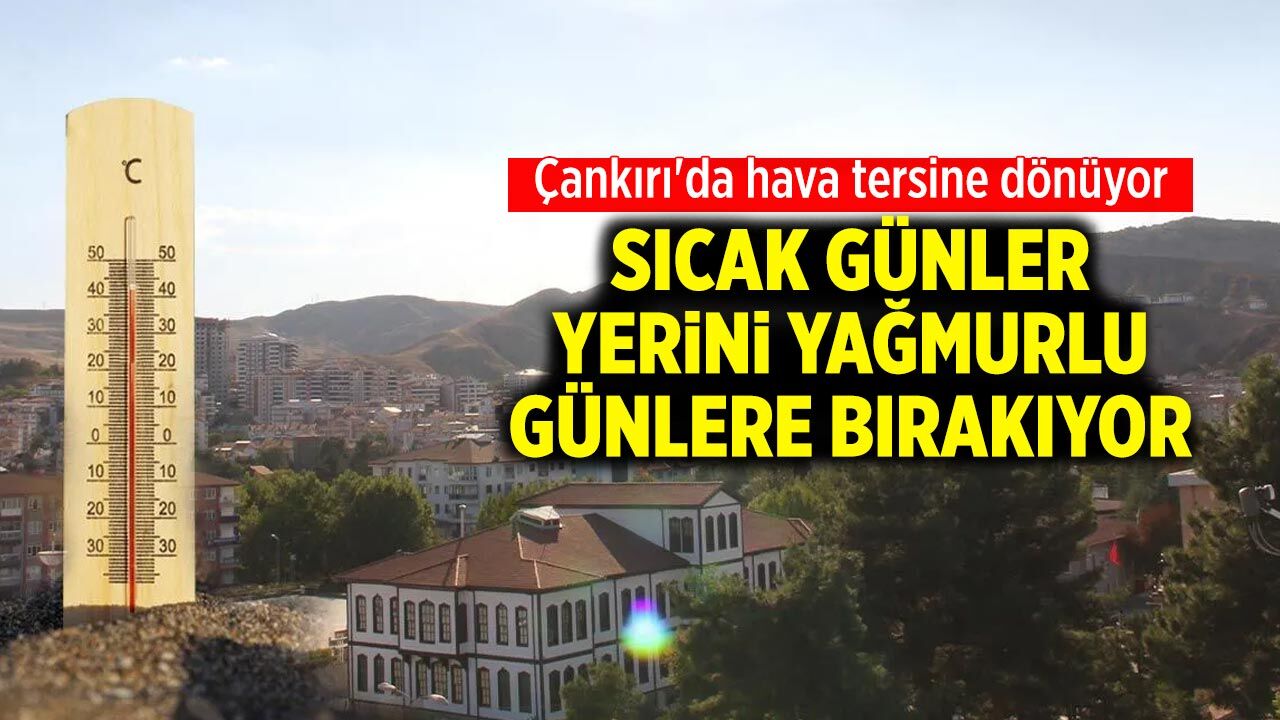 Çankırı'da yeni hafta hava nasıl olacak? İşte gün gün detaylar
