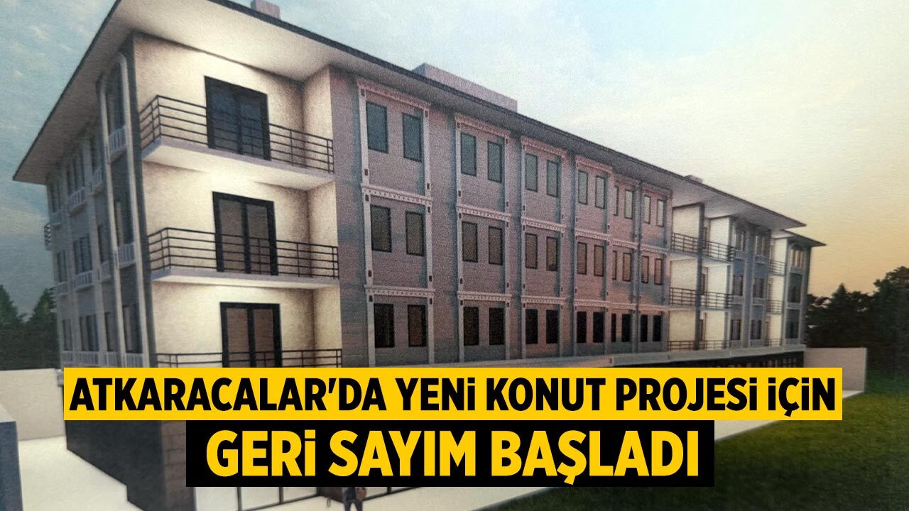 Atkaracalar'da yeni konut projesi için geri sayım başladı