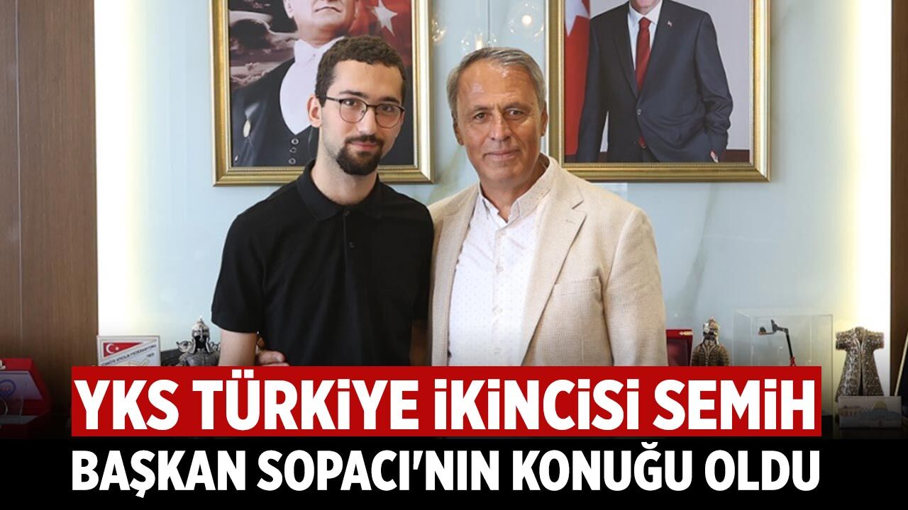 YKS Türkiye ikincisi Semih, Başkan Sopacı'nın konuğu oldu