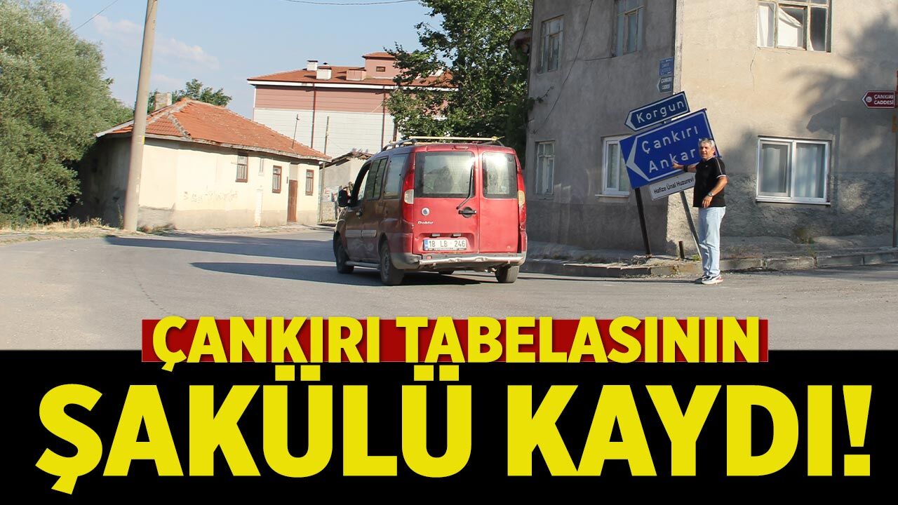 Çankırı tabelasının şakülü kaydı!