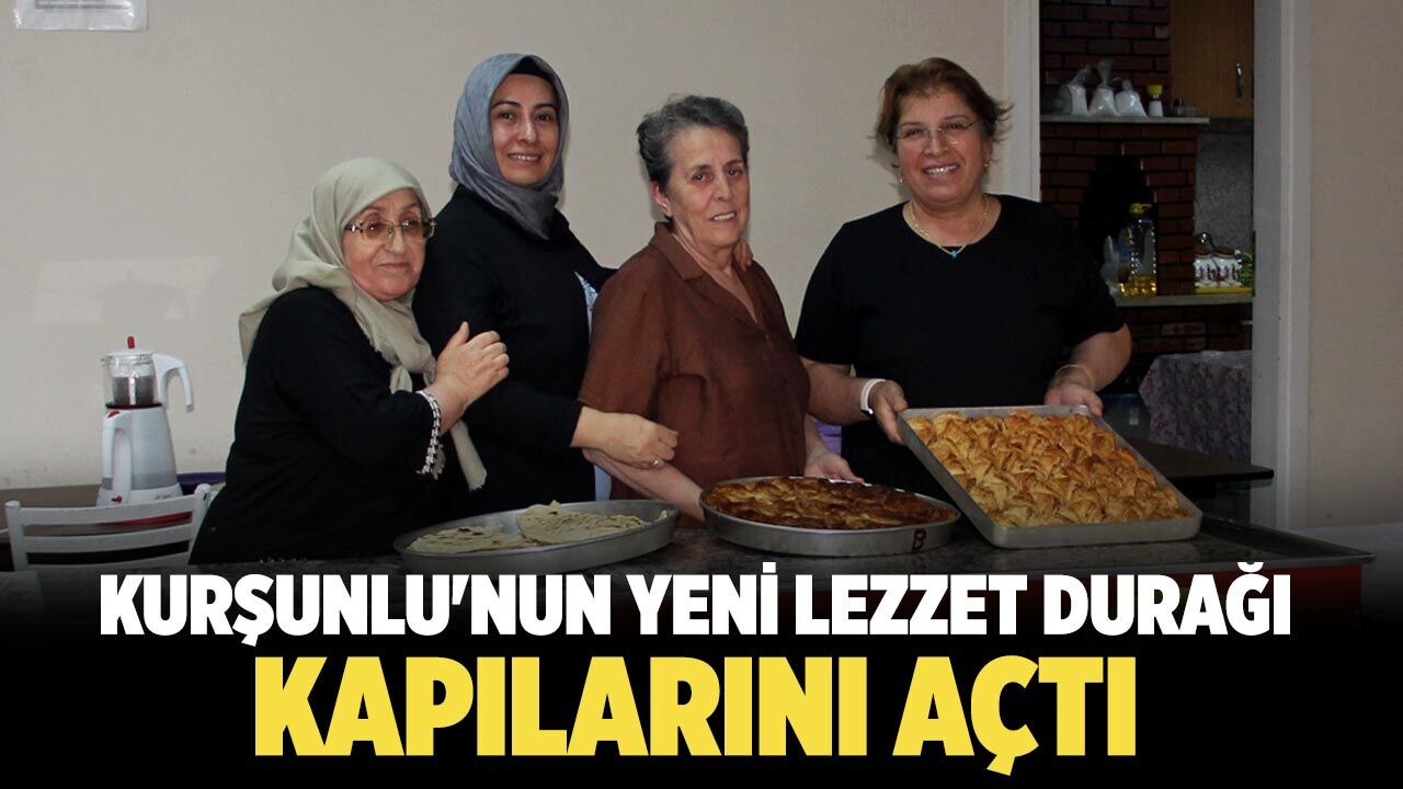 Kurşunlu'nun yeni lezzet durağı Kadınlar Kooperatifi kapılarını açtı