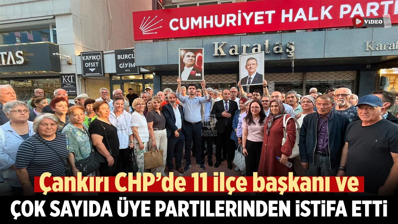 Çankırı CHP’de 11 ilçe başkanı ve çok sayıda üye partilerinden istifa etti