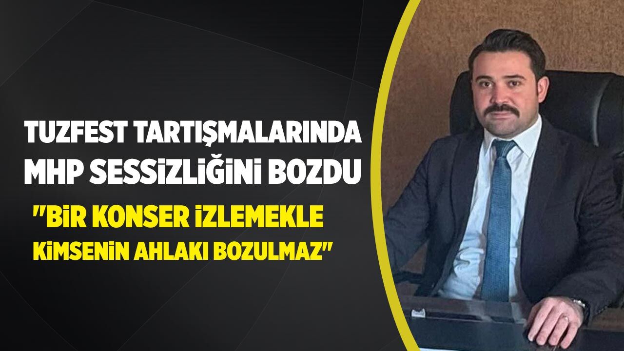 MHP İl Başkanı Kaya: "Tuzfest üzerinden algı operasyonu yapılıyor"