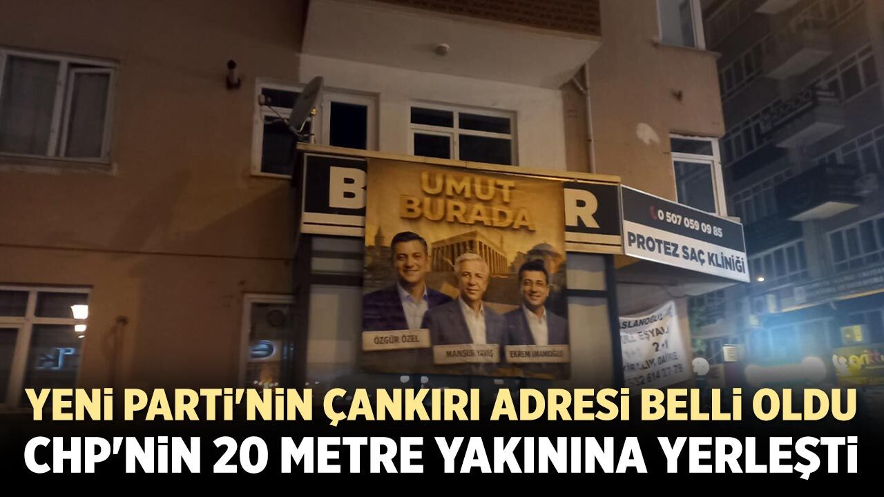 Yeni Parti Çankırı'da CHP'ye komşu binaya taşındı