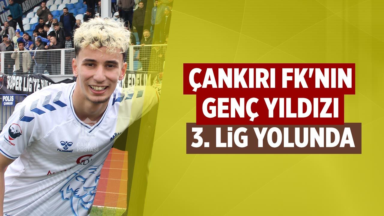 Çankırı FK'nın genç yıldızı 3. Lig yolunda