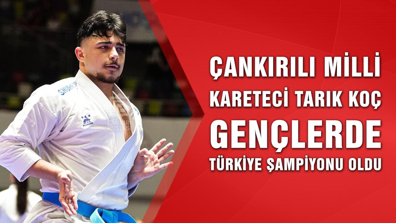 Çankırılı Tarık Koç gençlerde Türkiye şampiyonu oldu