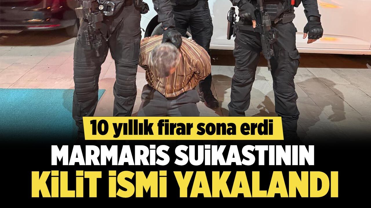 10 yıllık firar sona erdi! Marmaris suikastının kilit ismi yakalandı
