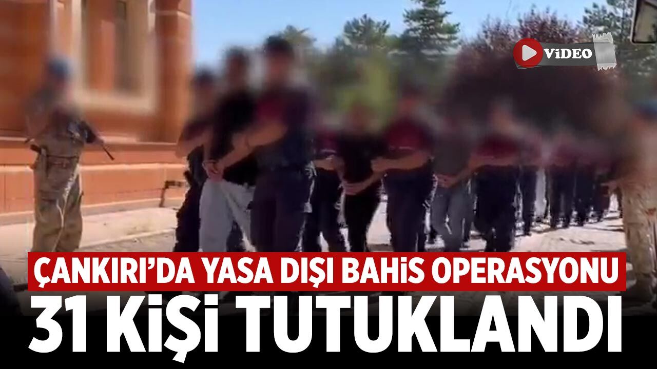 Çankırı merkezli yasa dışı bahis operasyonunda 31 şüpheli tutuklandı
