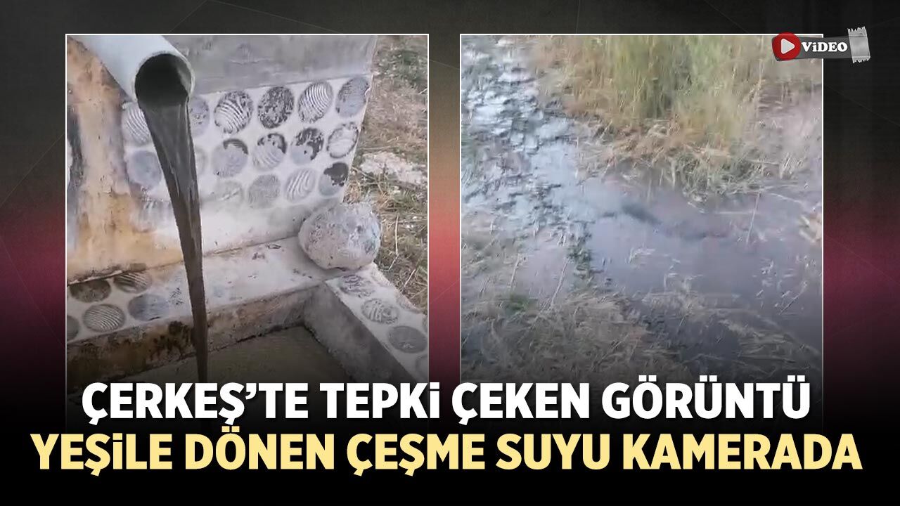 Çerkeş’te çeşme suyu yeşile döndü