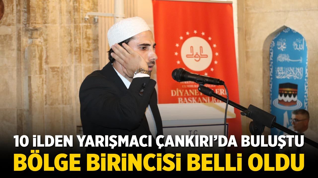 Çankırı’da ezanlar yankılandı, bölge birincisi belli oldu
