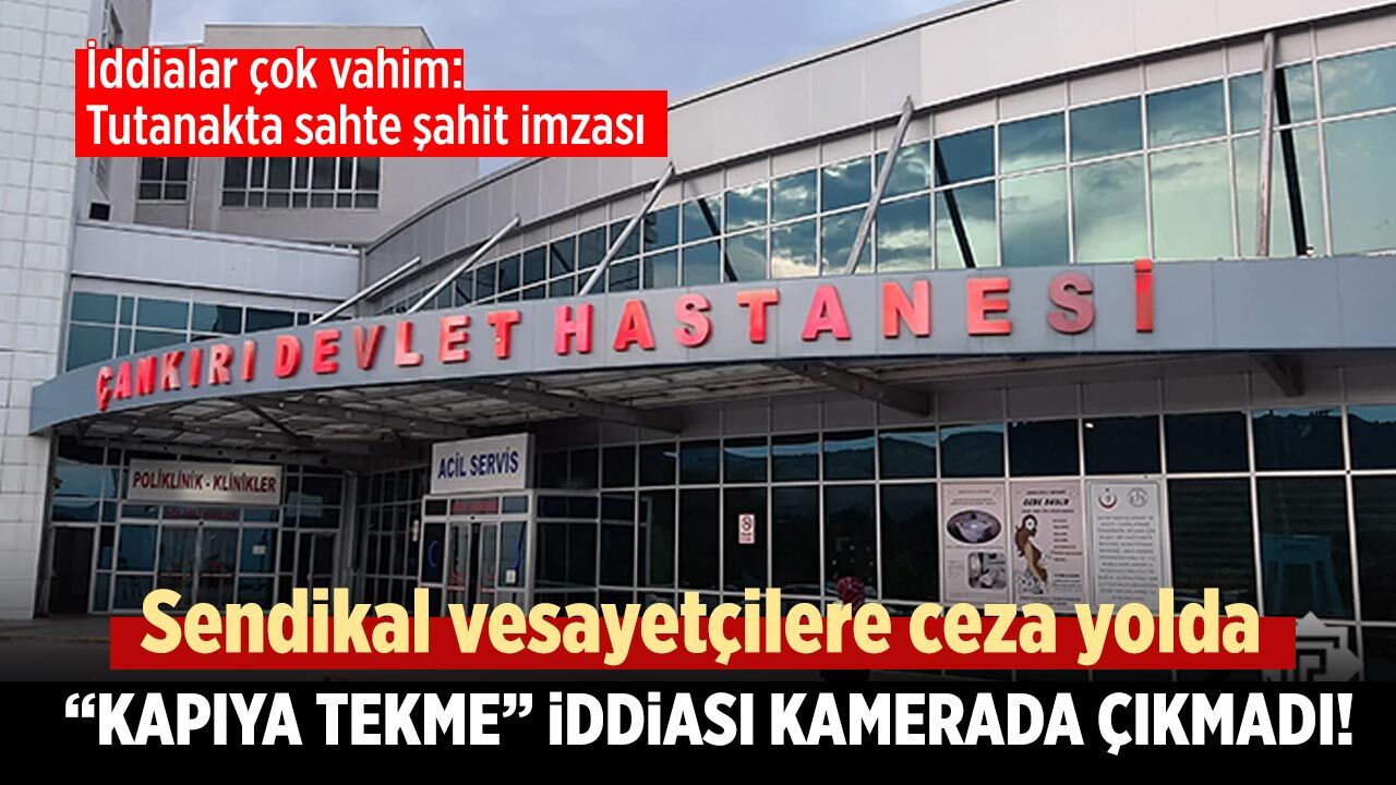 Çankırı Devlet Hastanesinde sendikal vesayet yöneticilerine maaş kesme cezası talebi!