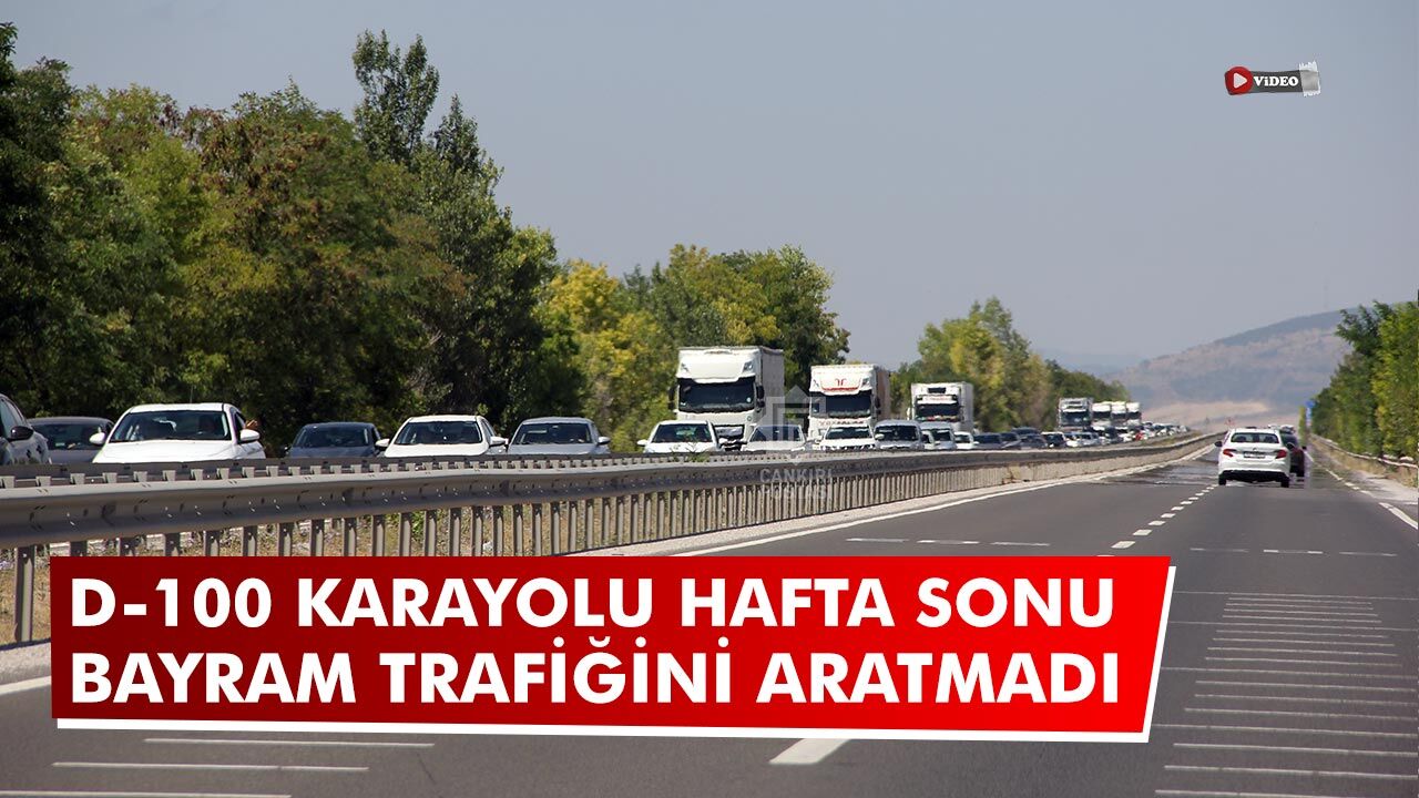 Çankırı D-100 Karayolu hafta sonu bayram trafiğini aratmadı