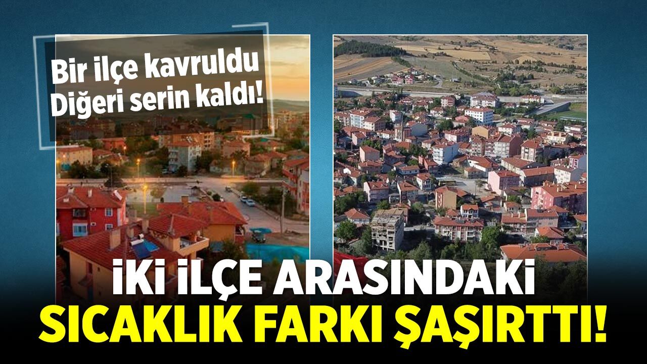 Çankırı’da 15,7 derecelik şaşırtan fark! Bir ilçe kavruldu, diğeri serin kaldı