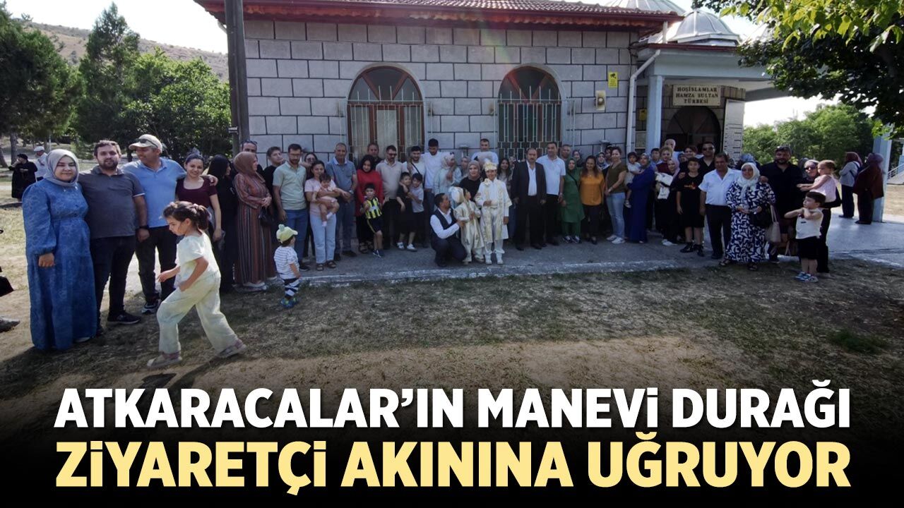 Atkaracalar’ın manevi durağı Hoşislamlar ziyaretçi akınına uğruyor