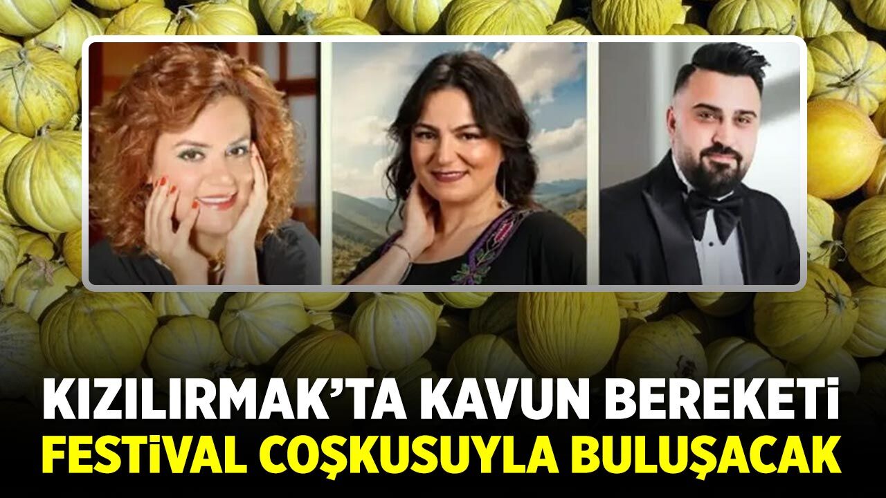 Kızılırmak’ta kavun bereketi festival coşkusuyla buluşacak