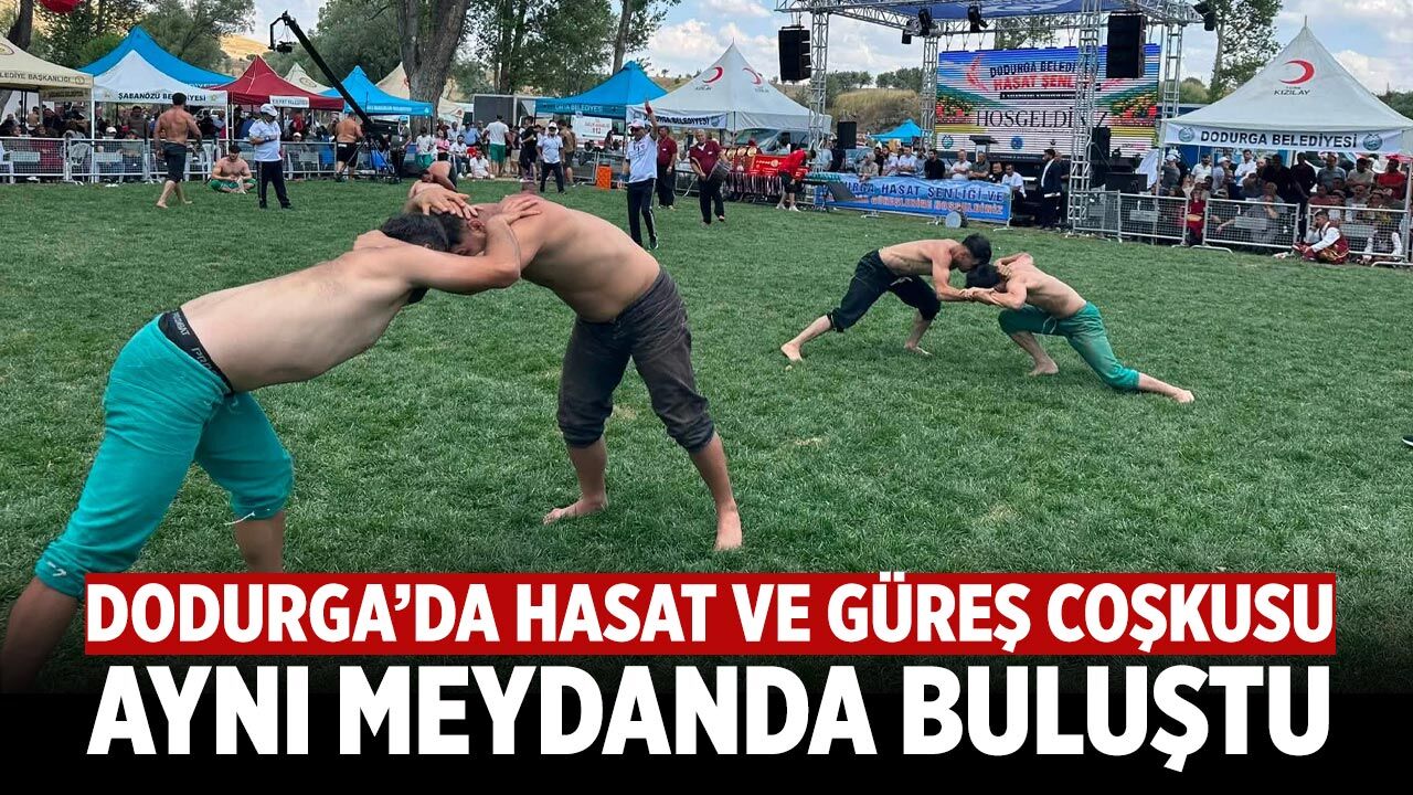 Dodurga’da hasat ve güreş coşkusu aynı meydanda buluştu