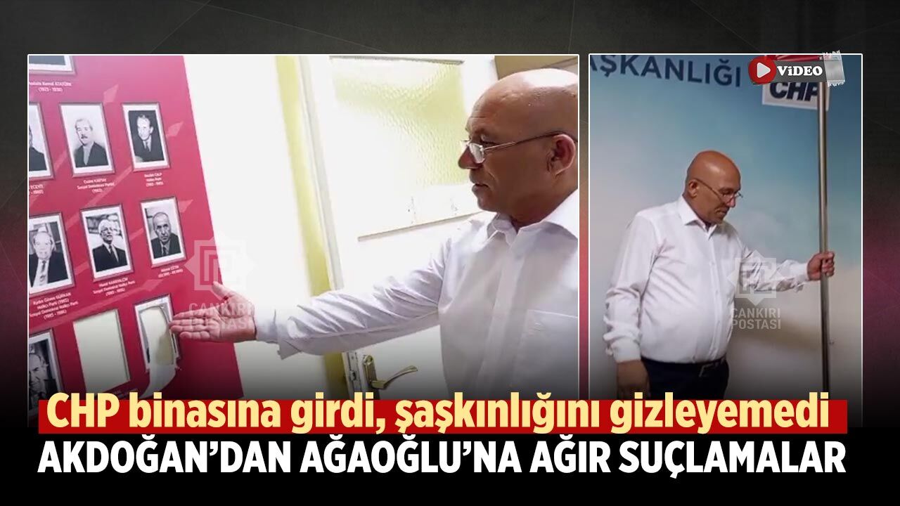 CHP Çankırı’da hesaplaşma başladı: Akdoğan’dan Ağaoğlu’na ağır suçlamalar