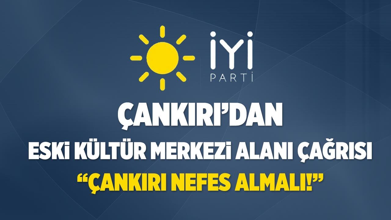 İYİ Parti’den eski Kültür Merkezi alanı için çağrıda bulundu