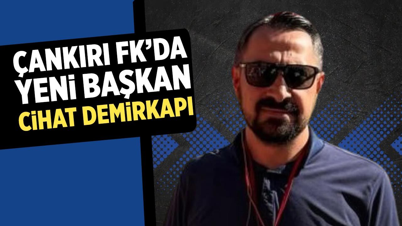 Çankırı FK’da yeni başkan Cihat Demirkapı oldu
