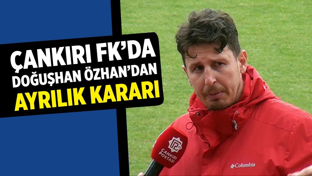 Çankırı FK’da Doğuşhan Özhan’dan ayrılık kararı
