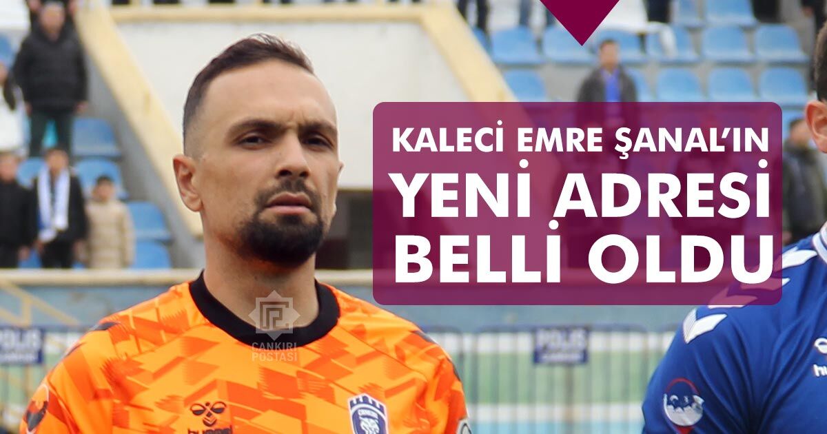 Çankırı FK kalecisi Emre Şanal’ın yeni adresi belli oldu