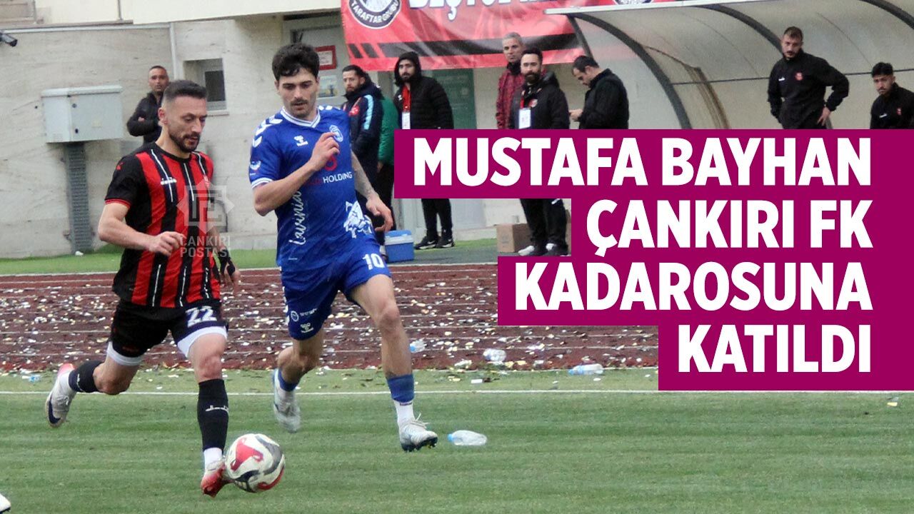 Çankırı FK savunmasını Mustafa Bayhan’la güçlendirdi
