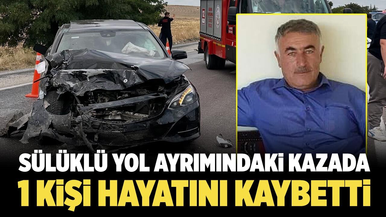 Sülüklü yol ayrımındaki kazada 1 kişi hayatını kaybetti