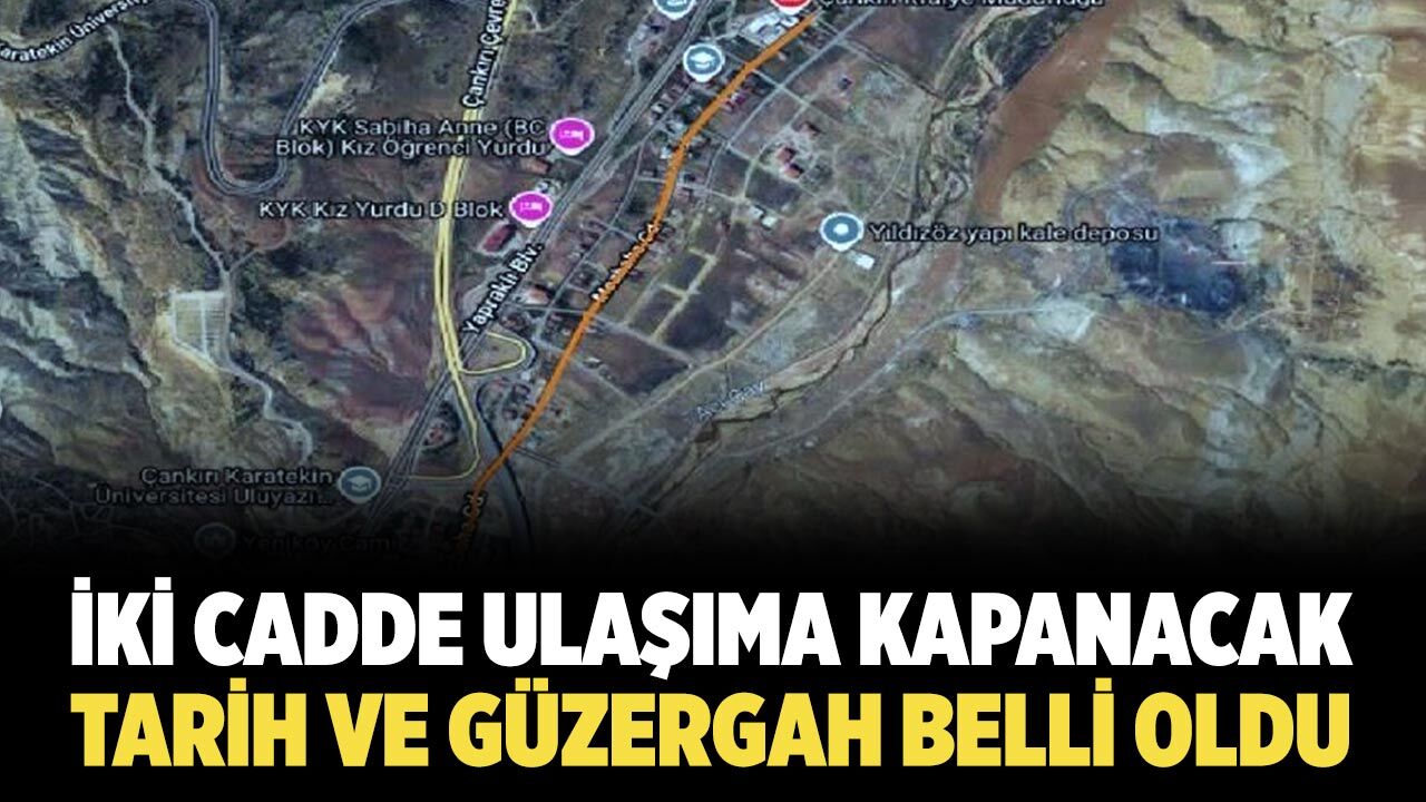 Çankırı’da iki cadde ulaşıma kapanacak! Tarih ve güzergâh belli oldu