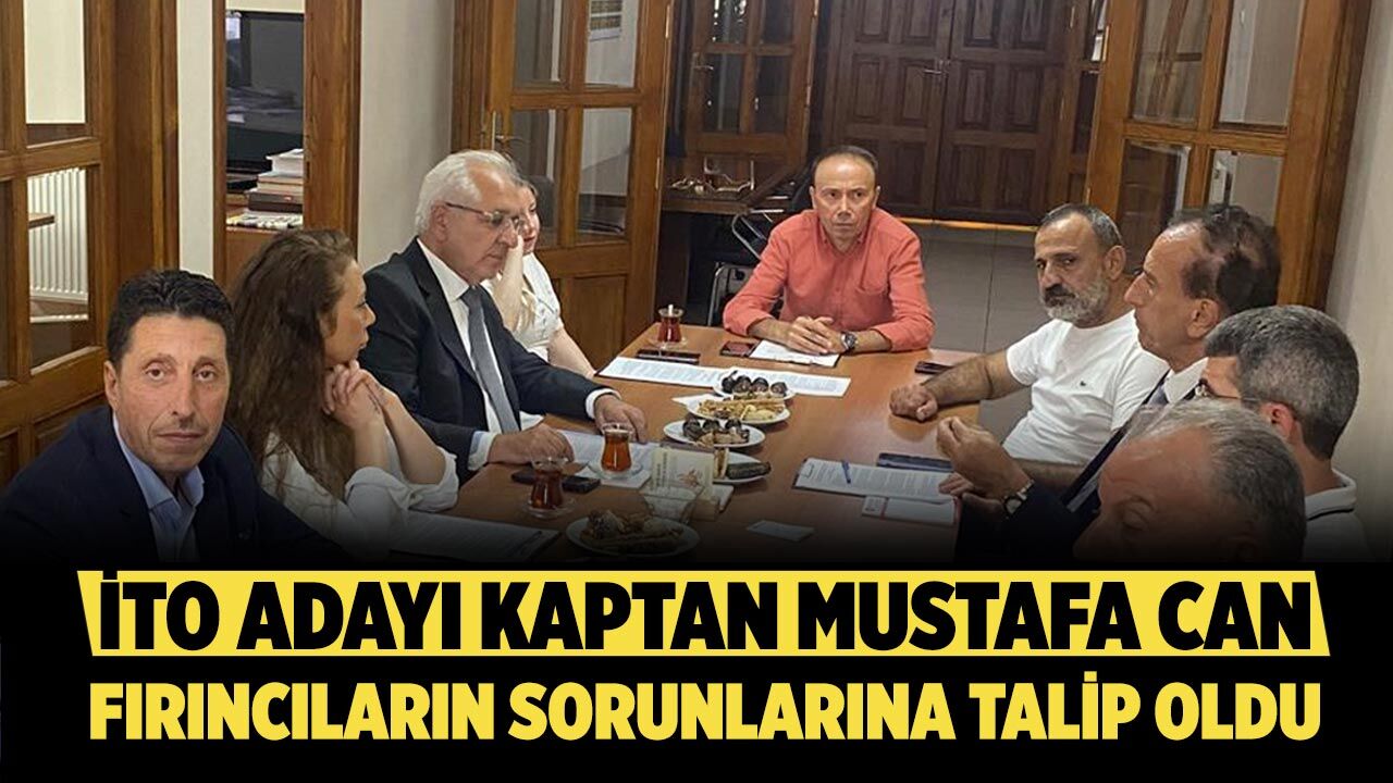 İTO adayı Kaptan Mustafa Can fırıncıların sorunlarına talip oldu