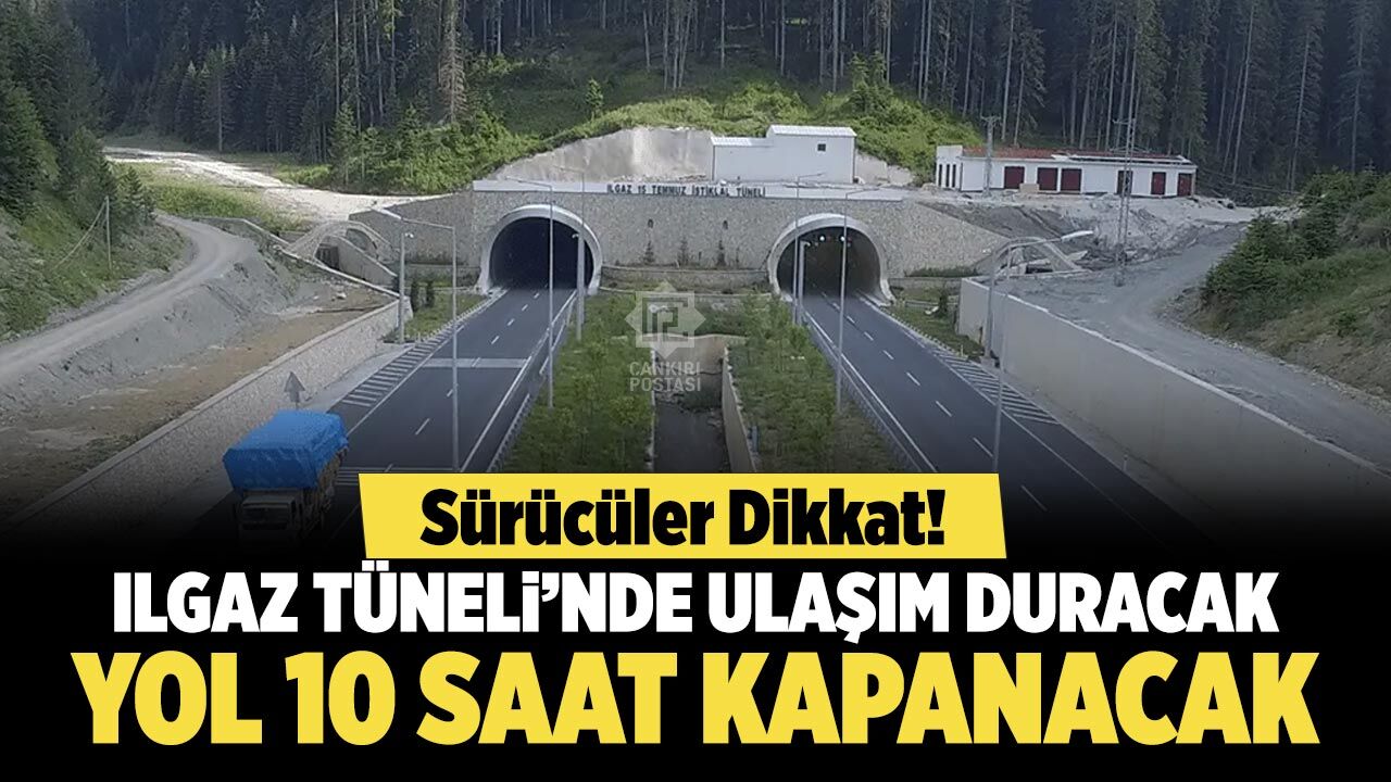 Ilgaz Tüneli’nde ulaşım duracak! Yol 10 saat kapalı olacak