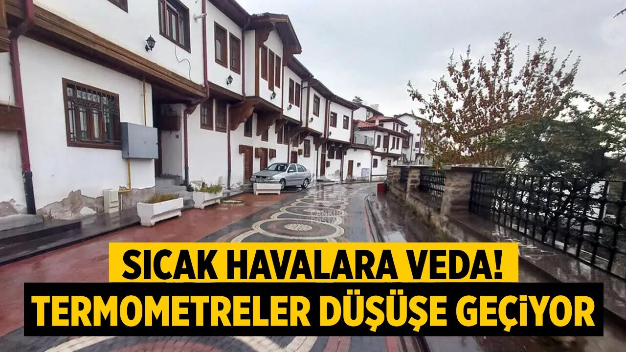Çankırı’da sonbahar kendini gösteriyor! Sağanak ve serin günler kapıda
