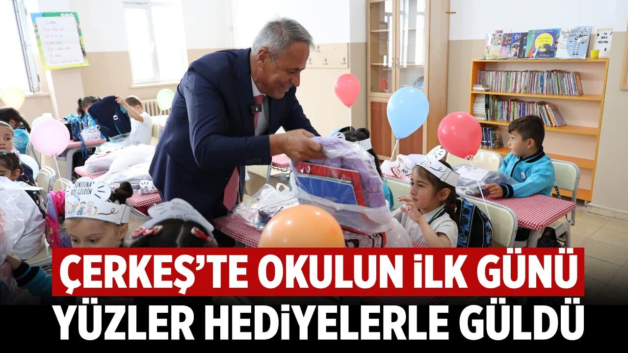 Çerkeş’te okulun ilk günü yüzler hediyelerle güldü