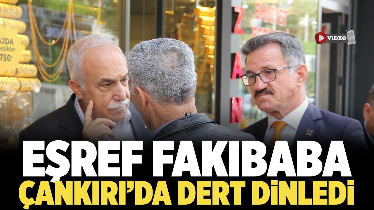 İYİ Partili Eşref Fakıbaba Çankırı’da dert dinledi