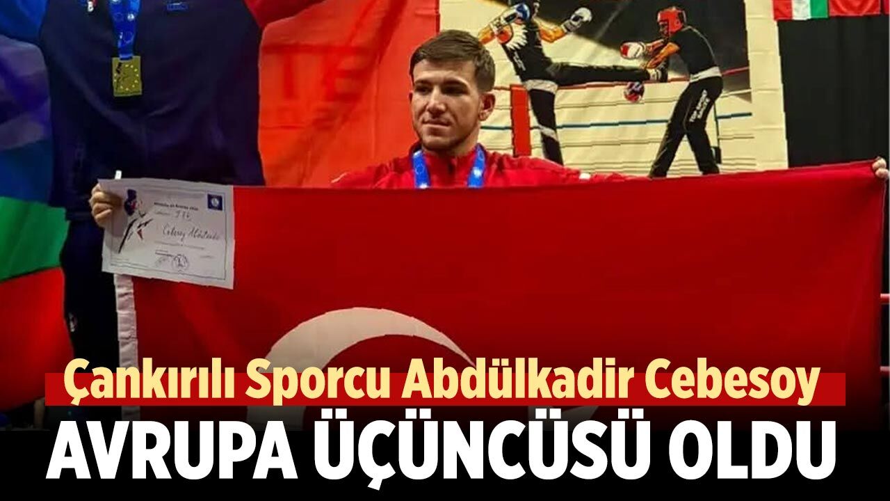 Çankırı’dan Avrupa kürsüsüne! Abdülkadir Cebesoy Avrupa üçüncüsü