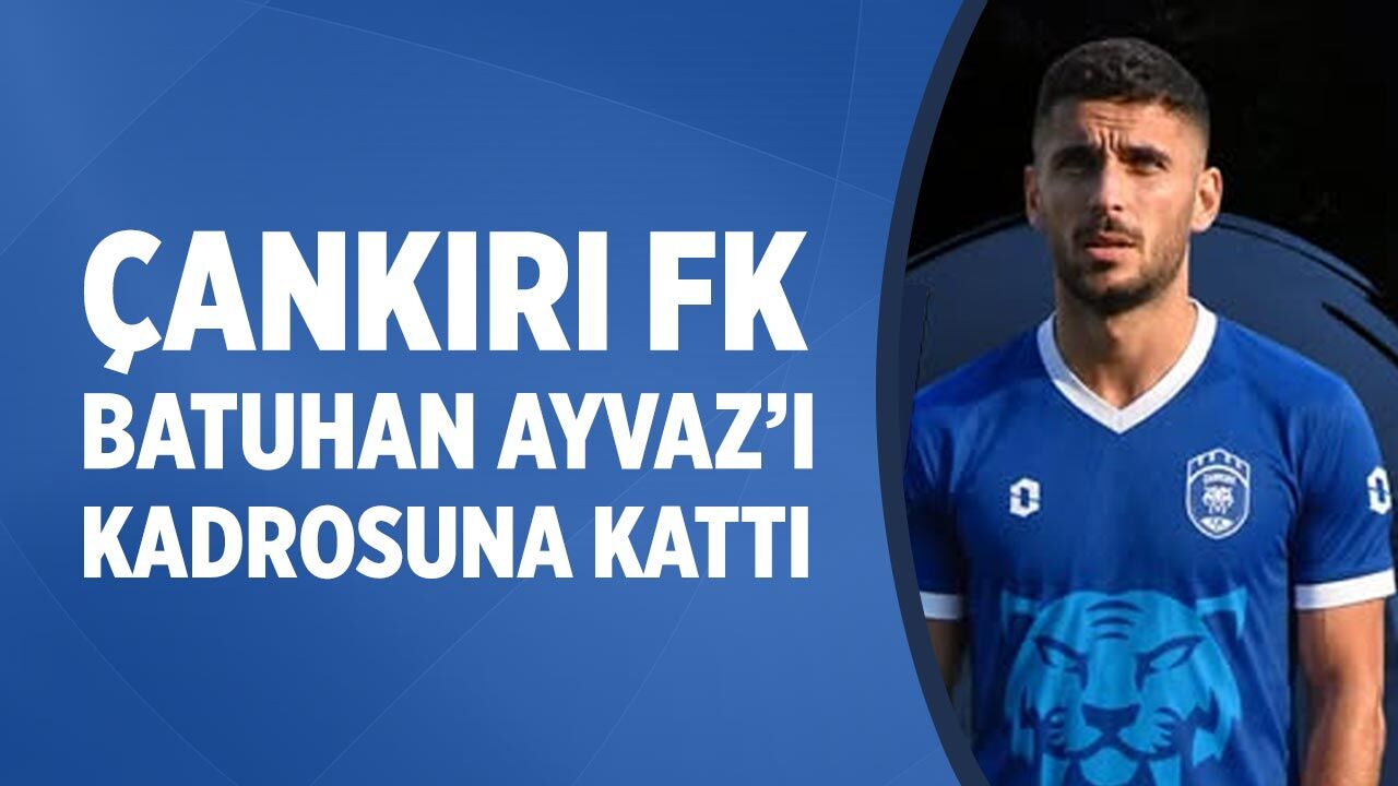 Çankırı FK Batuhan Ayvaz’ı kadrosuna kattı