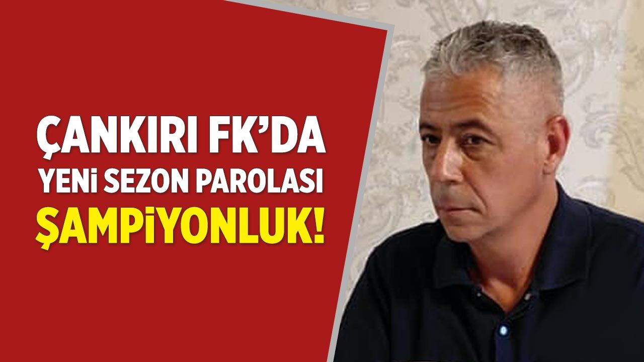Çankırı FK’da Yeni Sezon Parolası: Şampiyonluk!