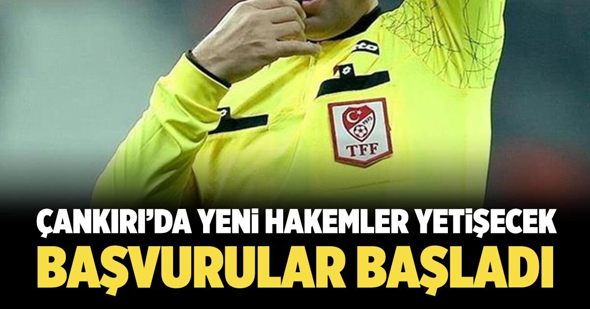 Çankırı’da yeni hakemler yetişecek: Başvurular başladı