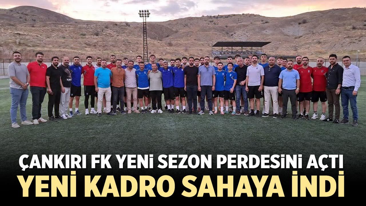 Yeni kadro, yeni sezon, yeni hedef: Çankırı FK sahaya indi